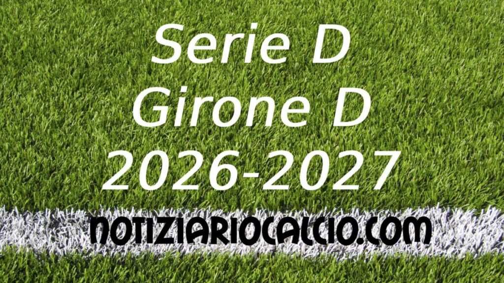 Serie D Girone D 2025-2026: Risultati e Classifica Aggiornata della Giornata