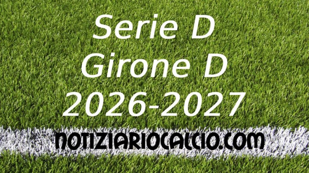 Serie D Girone D 2025-2026: Risultati e Classifica Aggiornata della Giornata