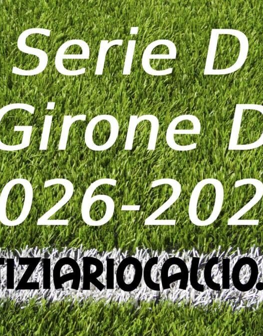 Serie D Girone D 2025-2026: Risultati e Classifica Aggiornata della Giornata