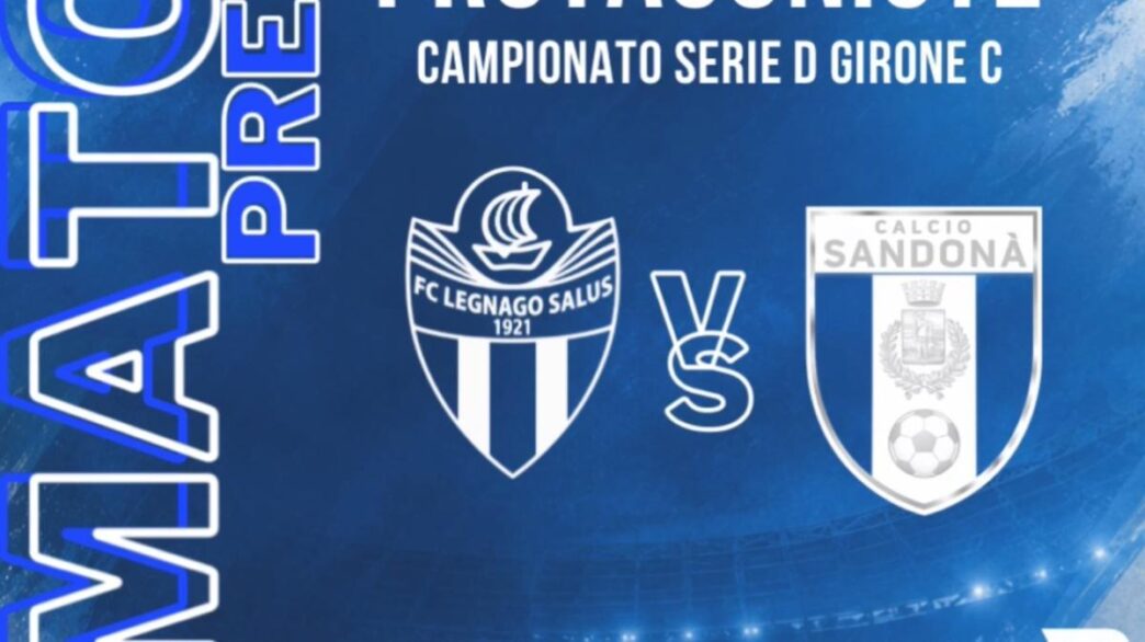 Legnago Salus-Sandonà: sfida tra opposti al "Sandrini"